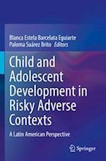 Child and Adolescent Development in Risky Adverse Contexts