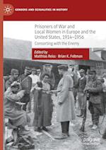 Prisoners of War and Local Women in Europe and the United States, 1914-1956