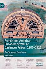 French and American Prisoners of War at Dartmoor Prison, 1805-1816