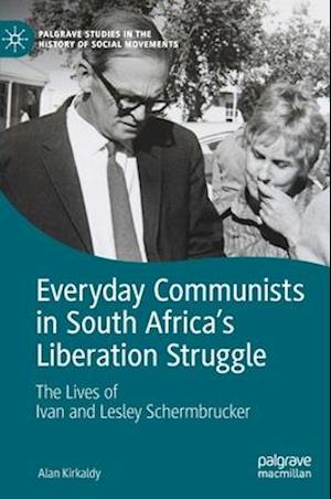 Everyday Communists in South Africa’s Liberation Struggle