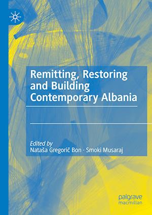 Remitting, Restoring and Building Contemporary Albania