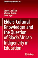 Elders’ Cultural Knowledges and the Question of Black/ African Indigeneity in Education