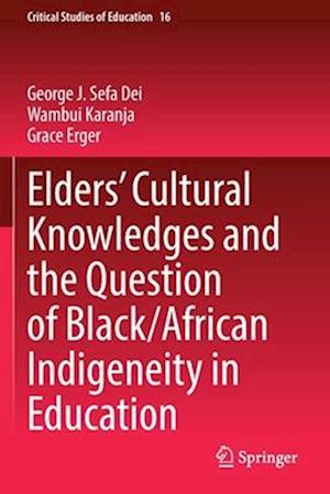 Elders’ Cultural Knowledges and the Question of Black/ African Indigeneity in Education