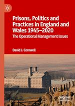 Prisons, Politics and Practices in England and Wales 1945-2020