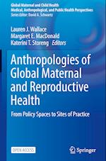 Anthropologies of Global Maternal and Reproductive Health