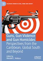 Guns, Gun Violence and Gun Homicides