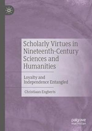 Scholarly Virtues in Nineteenth-Century Sciences and Humanities