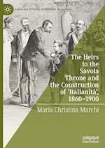 The Heirs to the Savoia Throne and the Construction of ‘Italianità’, 1860-1900