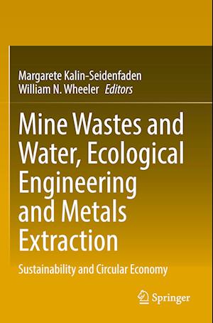 Mine Wastes and Water, Ecological Engineering and Metals Extraction