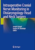 Intraoperative Cranial Nerve Monitoring in Otolaryngology-Head and Neck Surgery