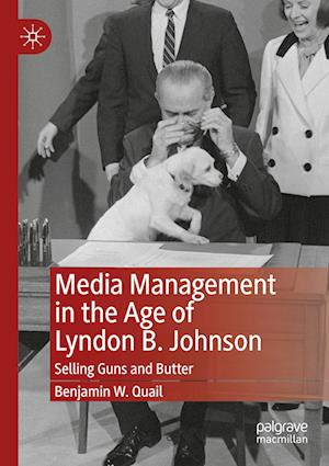 Media Management in the Age of Lyndon B. Johnson