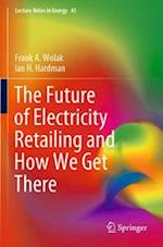 The Future of Electricity Retailing and How We Get There