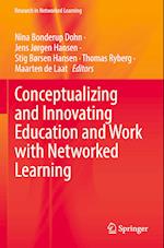 Conceptualizing and Innovating Education and Work with Networked Learning