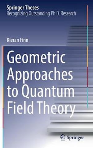 Geometric Approaches to Quantum Field Theory