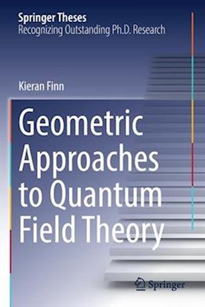 Geometric Approaches to Quantum Field Theory