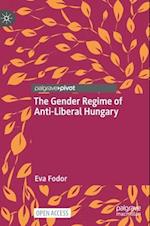 The Gender Regime of Anti-Liberal Hungary