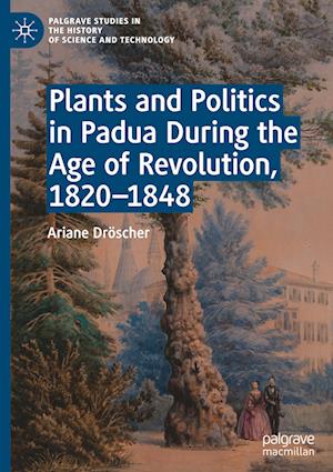 Plants and Politics in Padua During the Age of Revolution, 1820–1848