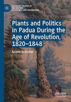 Plants and Politics in Padua During the Age of Revolution, 1820–1848