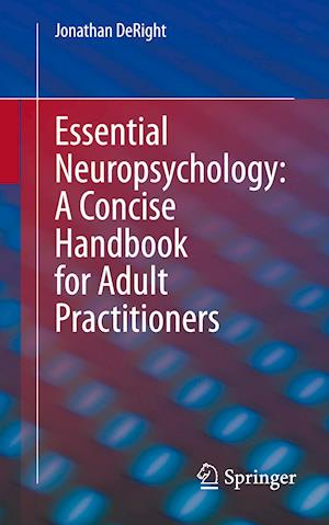 Essential Neuropsychology: A Concise Handbook for Adult Practitioners