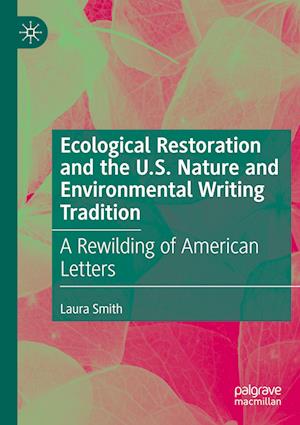 Ecological Restoration and the U.S. Nature and Environmental Writing Tradition