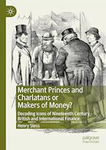 Merchant Princes and Charlatans or Makers of Money?