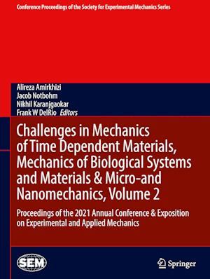 Challenges in Mechanics of Time Dependent Materials, Mechanics of Biological Systems and Materials & Micro-and Nanomechanics, Volume 2