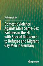 Domestic Violence Against Male Same-Sex Partners in the EU with Special Reference to Refugee and Migrant Gay Men in Germany