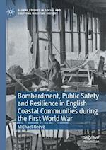 Bombardment, Public Safety and Resilience in English Coastal Communities during the First World War 