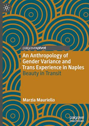 An Anthropology of Gender Variance and Trans Experience in Naples