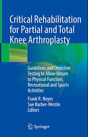 Critical Rehabilitation for Partial & Total Knee Arthroplasty