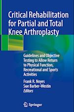 Critical Rehabilitation for Partial and Total Knee Arthroplasty