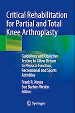 Critical Rehabilitation for Partial and Total Knee Arthroplasty