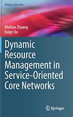Dynamic Resource Management in Service-Oriented Core Networks 