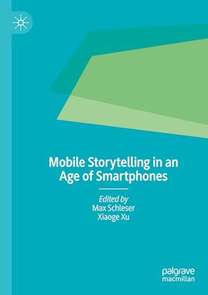 Mobile Storytelling in an Age of Smartphones