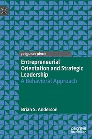 Entrepreneurial Orientation and Strategic Leadership