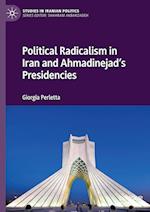 Political Radicalism in Iran and Ahmadinejad’s Presidencies