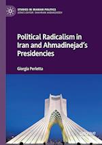 Political Radicalism in Iran and Ahmadinejad’s Presidencies