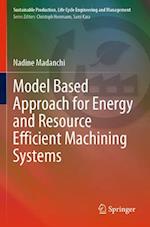 Model Based Approach for Energy and Resource Efficient Machining Systems