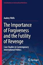 The Importance of Forgiveness and the Futility of Revenge