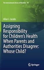 Assigning Responsibility for Children’s Health When Parents and Authorities Disagree: Whose Child?