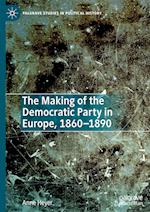 The Making of the Democratic Party in Europe, 1860–1890