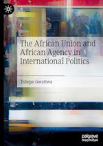 The African Union and African Agency in International Politics