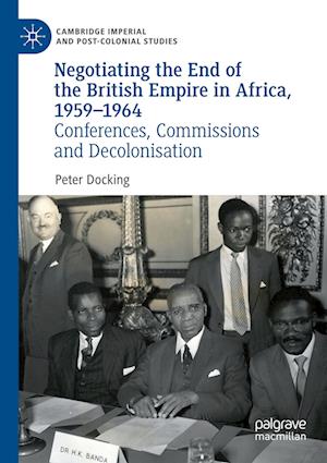 Negotiating the End of the British Empire in Africa, 1959-1964