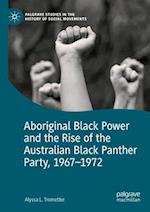 Aboriginal Black Power and the Rise of the Australian Black Panther Party, 1967-1972