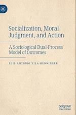 Socialization, Moral Judgment, and Action