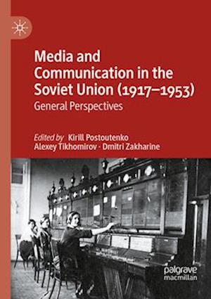 Media and Communication in the Soviet Union (1917–1953)