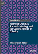 Raymond Chandler, Romantic Ideology, and the Cultural Politics of Chivalry