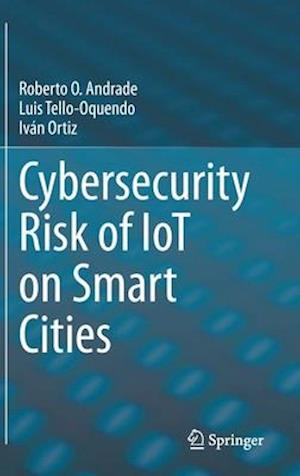 Cybersecurity Risk of IoT on Smart Cities
