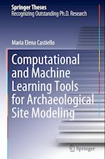 Computational and Machine Learning Tools for Archaeological Site Modeling