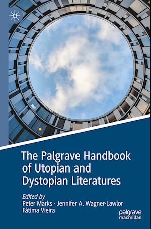 The Palgrave Handbook of Utopian and Dystopian Literatures